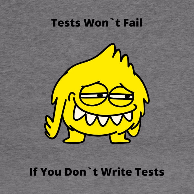 Gift For QA Tester Tests Won`t Fail If You Don`t Write Tests by ohsheep